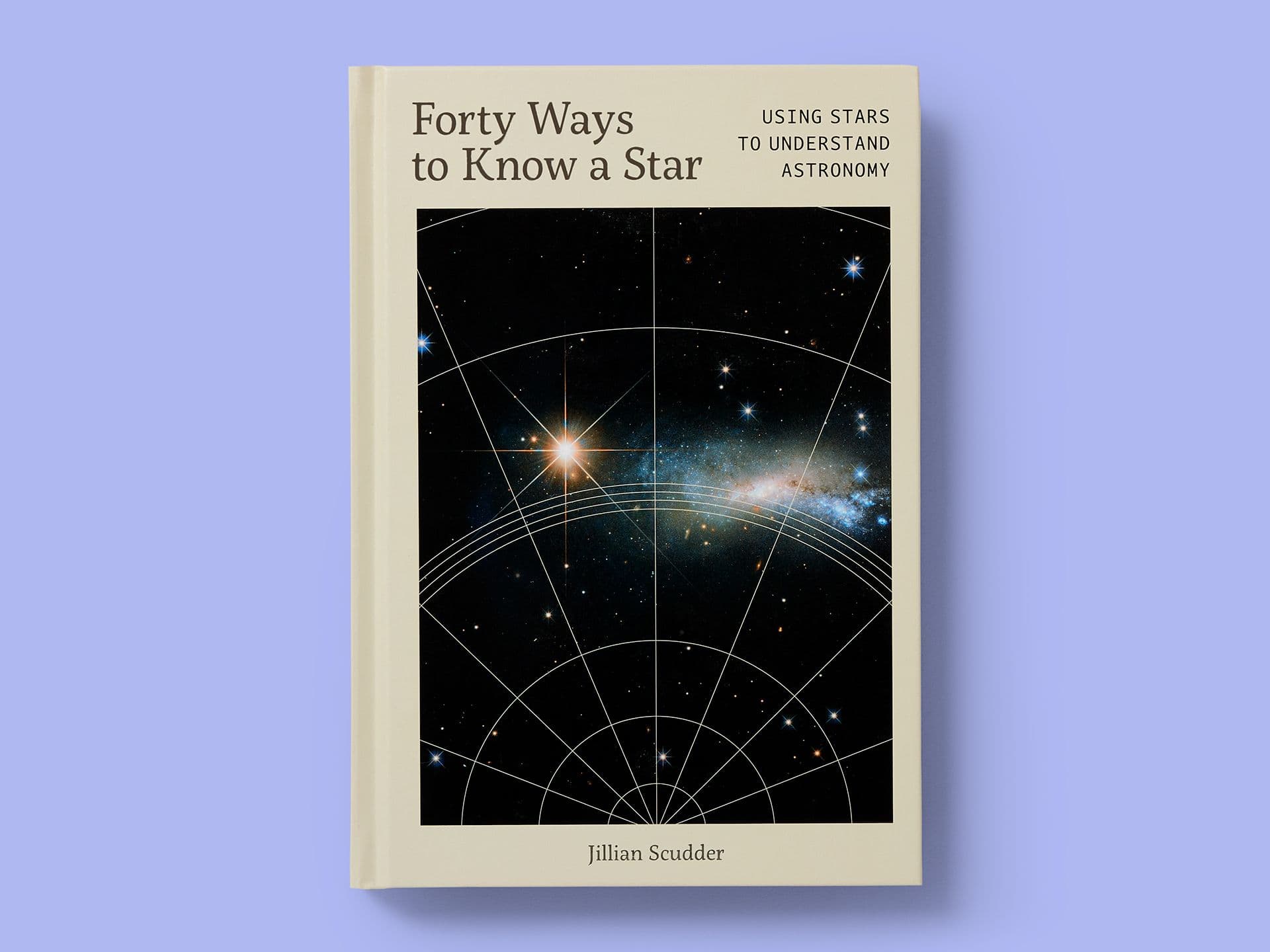 Book titled "Forty Ways to Know a Star" on a pale lavender background, featuring a deep-space image overlaid with fine geometric star-chart lines. Subtitle reads "Using Stars to Understand Astronomy," with author Jillian Scudder credited at the bottom.