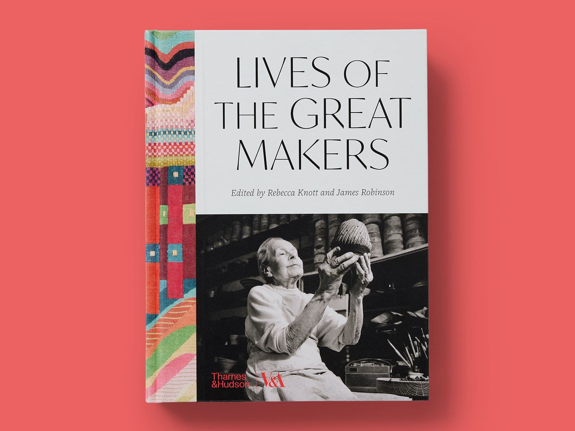 Book titled "Lives of the Great Makers" on a coral background, featuring a patterned fabric spine and a black-and-white photograph of an elderly craftsperson holding a handmade vessel. Subtitle credits editors Rebecca Knott and James Robinson, with Thames & Hudson and V&A logos at the bottom.