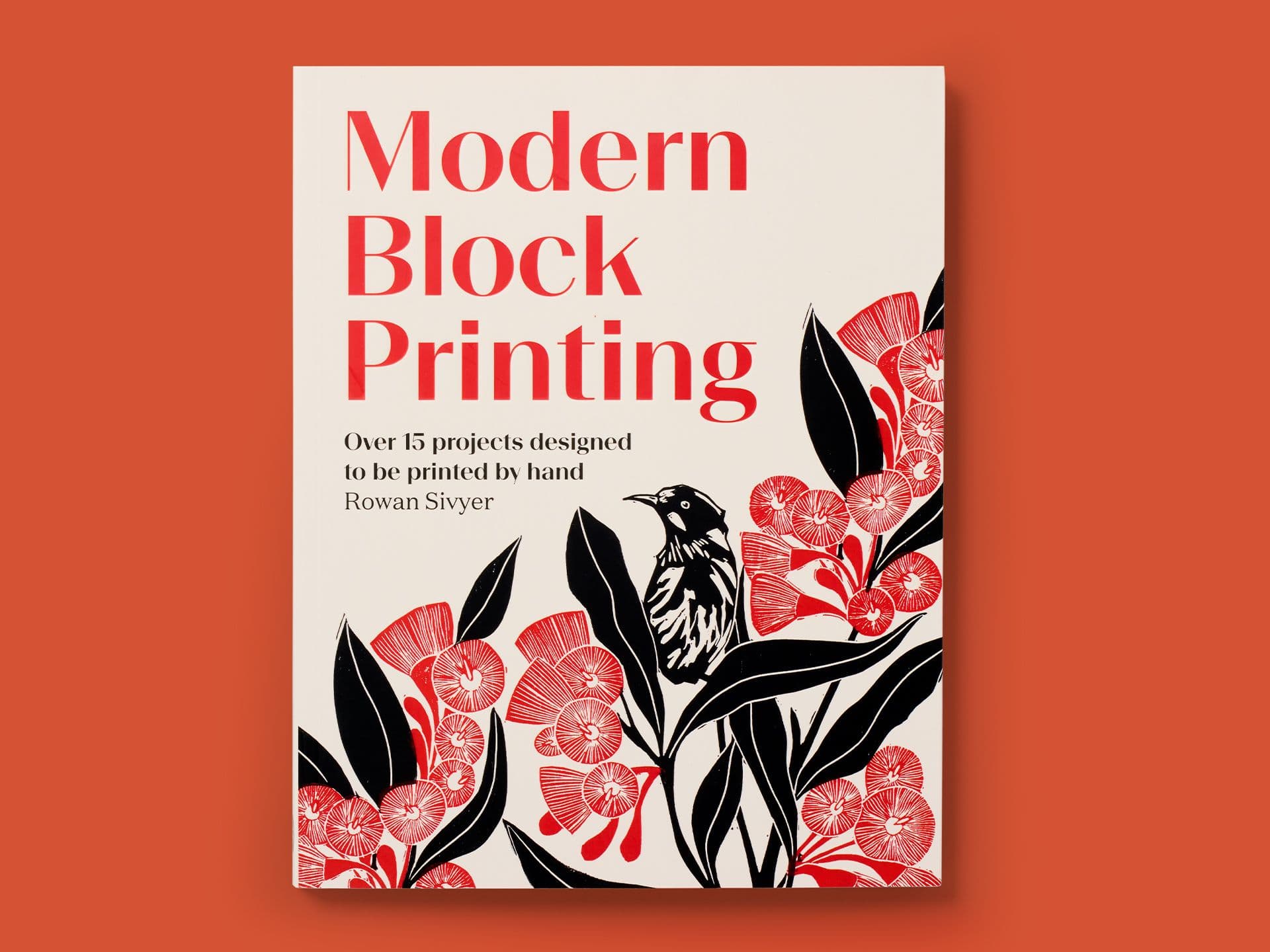 Book titled "Modern Block Printing" on a warm terracotta background, with bold red typography and a hand-printed floral and bird illustration in black and red. Subtitle reads "Over 15 projects designed to be printed by hand," with the author's name, Rowan Sivyer.