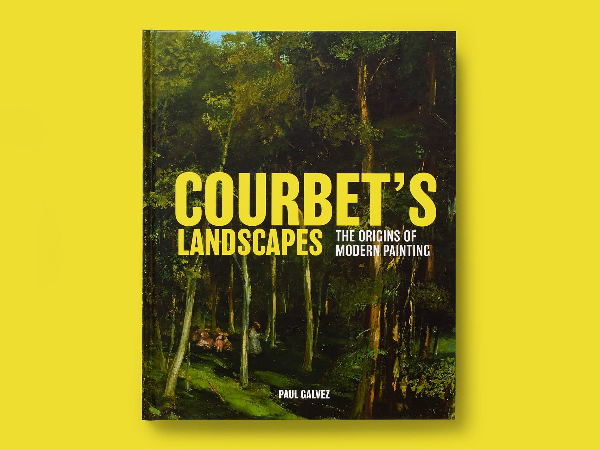 Book titled "Courbet’s Landscapes" on a bright yellow background, featuring a dark, wooded forest painting across the cover. Bold yellow and white typography reads "The Origins of Modern Painting," with author Paul Calvez credited at the bottom.
