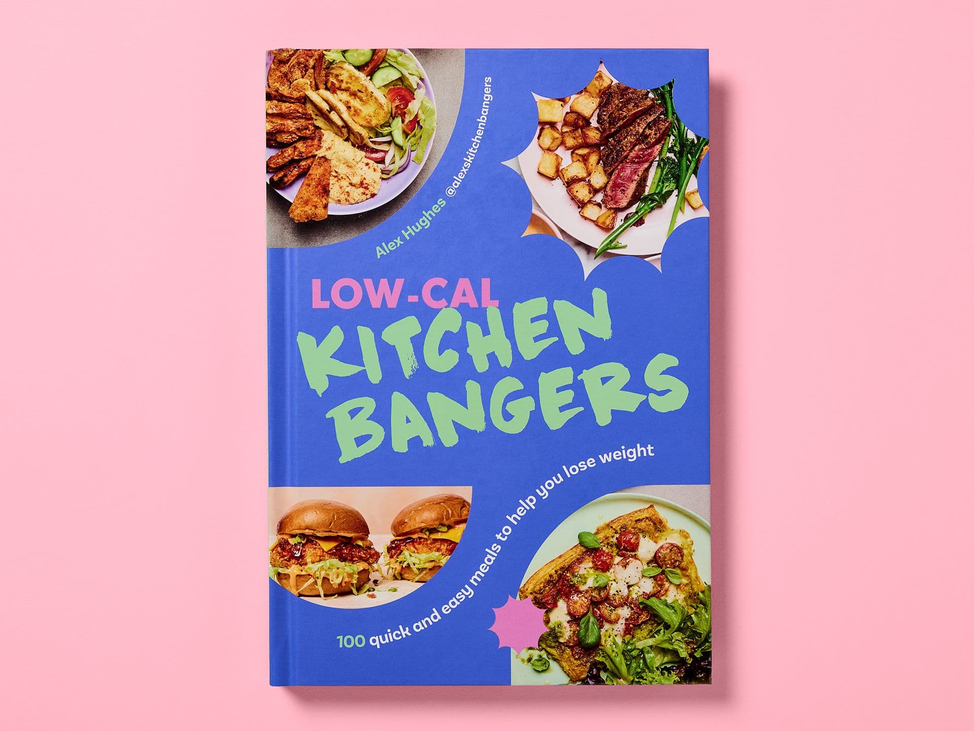Blue book cover titled "Low-Cal Kitchen Bangers" by Alex Hughes, featuring bold green and pink typography and cut-out food photographs of burgers, steak with potatoes, chicken dishes, and a loaded toast, with the subtitle "100 quick and easy meals to help you lose weight," set against a pink background.